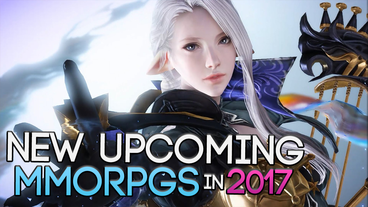 upcoming new mmos 2017 upcoming new mmos 2017