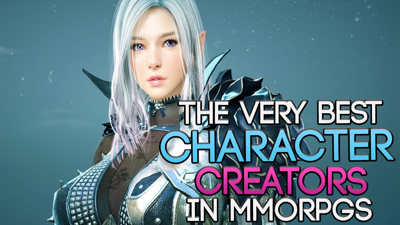 The Mmorpgs With The Best Character Creators You Should Try In 17