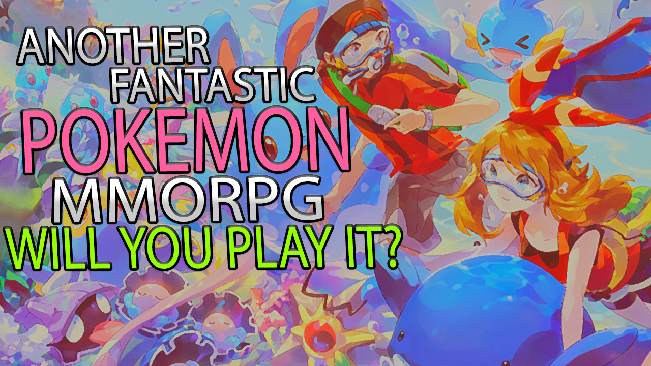 Pokemon Another Fun, Anime MMORPG To Mess Around In! Will You