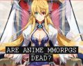 Is The Anime MMORPG Genre Dead? The Last Few Anime MMORPGs Worth Playing!