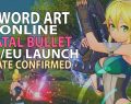 Sword Art Online Fatal Bullet – This Anime MMORPG Finally Has An Official NA/EU Launch Date!
